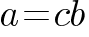 a = cb