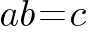 ab = c