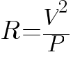R=V^2/P